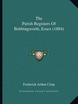 portada the parish registers of bobbingworth, essex (1884) (in English)