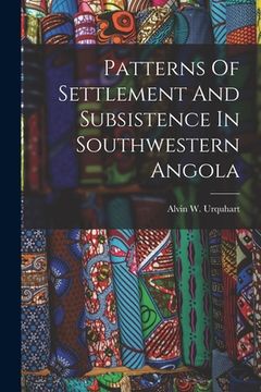 portada Patterns Of Settlement And Subsistence In Southwestern Angola (en Inglés)