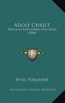portada Adolf Christ: Weiland Rathsherr Von Basel (1884) (en Alemán)