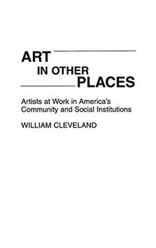portada Art in Other Places: Artists at Work in America's Community and Social Institutions (en Inglés)