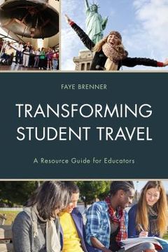 portada Transforming Student Travel: A Resource Guide for Educators (en Inglés)