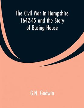 portada The Civil war in Hampshire 164245 and the Story of Basing House (en Inglés)