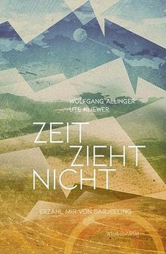 portada Zeit Zieht Nicht: Erzähl mir von Darjeeling (en Alemán)