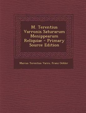 portada M. Terentius Varronis Saturarum Menippearum Reliquiae (en Latin)