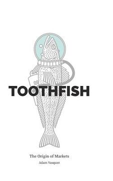 portada Toothfish: The Origin of Markets (in English)