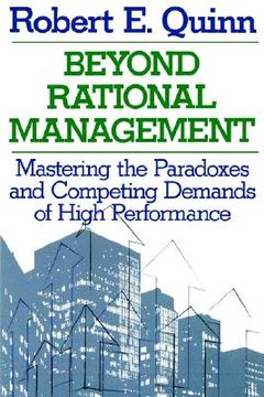 portada beyond rational management: mastering the paradoxes and competing demands of high performance (en Inglés)