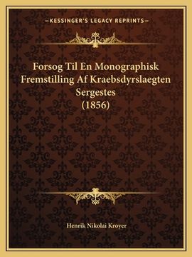 portada Forsog Til En Monographisk Fremstilling Af Kraebsdyrslaegten Sergestes (1856) (en Danés)