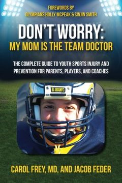 portada Don't Worry My Mom is the Team Doctor: The Complete Guide to Youth Sports Injury and Prevention for Parents, Players, and Coaches