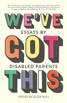 portada We’Ve got This: Essays by Disabled Parents (en Inglés)
