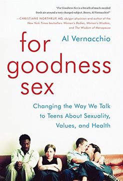 portada For Goodness Sex: Changing the Way We Talk to Teens About Sexuality, Values, and Health (in English)
