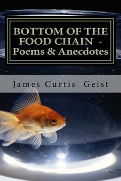 portada Bottom of the Food Chain: Poems, Anecdotes and Gnostic Droppings (en Inglés)