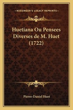 portada Huetiana Ou Pensees Diverses de M. Huet (1722) (en Francés)