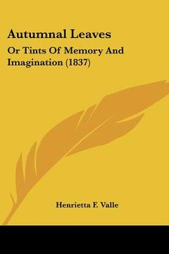 portada autumnal leaves: or tints of memory and imagination (1837) (en Inglés)