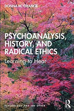 portada Psychoanalysis, History, and Radical Ethics: Learning to Hear (Psychology and the Other) 