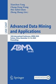 portada Advanced Data Mining and Applications: 16th International Conference, Adma 2020, Foshan, China, November 12-14, 2020, Proceedings (en Inglés)