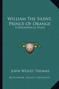 portada william the silent, prince of orange: a biographical study (en Inglés)