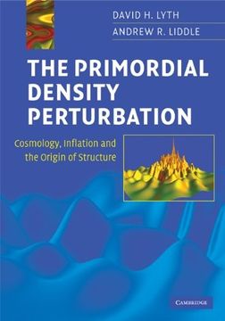 portada The Primordial Density Perturbation Hardback: Cosmology, Inflation and the Origin of Structure (en Inglés)