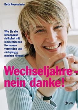 portada Wechseljahre - Nein Danke! Wie sie die Menopause Risikofrei mit Bioidentischen Hormonen Vermeiden und Rückgängig Machen Können (in German)
