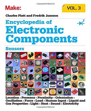 portada Encyclopedia of Electronic Components Volume 3: Sensors for Location, Presence, Proximity, Orientation, Oscillation, Force, Load, Human Input, Liquid ... Light, Heat, Sound, and Electricity (en Inglés)
