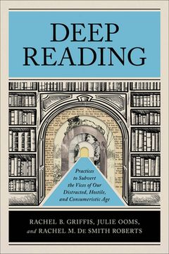 portada Deep Reading: Practices to Subvert the Vices of Our Distracted, Hostile, and Consumeristic Age