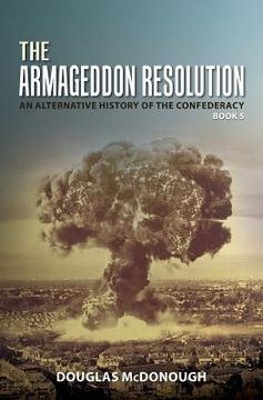 portada The Armageddon Resolution: An Alternative History of the Confederacy (en Inglés)