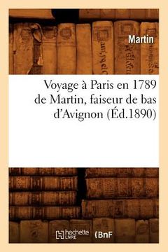 portada Voyage À Paris En 1789 de Martin, Faiseur de Bas d'Avignon (Éd.1890)
