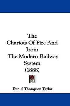 portada the chariots of fire and iron: the modern railway system (1888)