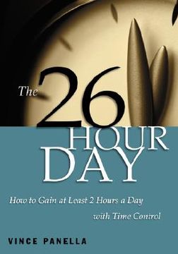 portada the 26-hour day: how to gain at least 2 hours a day with time control (en Inglés)
