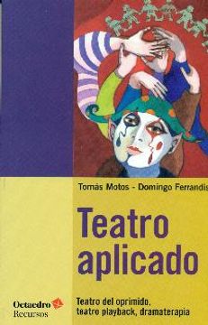 portada Teatro Aplicado: Teatro del Oprimido, Teatro Playback, Dramaterapia