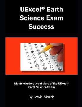 portada Uexcel Earth Science Exam: Master the Key Vocabulary of the Uexcel Earth Science Exam (en Inglés)