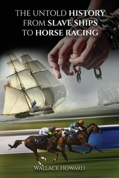 portada The Untold History: From Slaveships to Horse Racing (en Inglés)