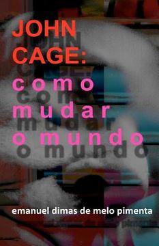 portada John Cage: Como Mudar o Mundo (en Portugués)