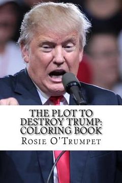 portada The Plot to Destroy Trump: Coloring Book (in English)