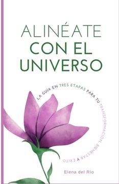 portada Alinéate con el universo: La guía en 3 etapas para tu transformación, bienestar y éxito (in Spanish)