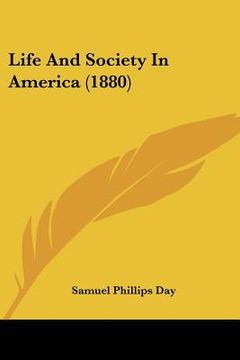portada life and society in america (1880) (in English)
