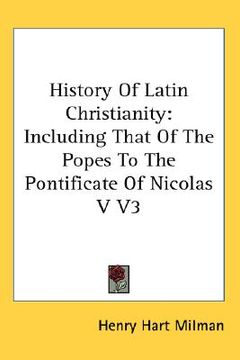 portada history of latin christianity: including that of the popes to the pontificate of nicolas v v3 (in English)