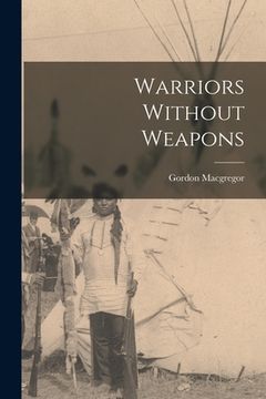 portada Warriors Without Weapons (en Inglés)