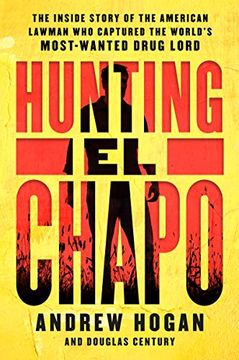 portada Hunting el Chapo: The Inside Story of the American Lawman who Captured the World's Most-Wanted Drug Lord (in English)