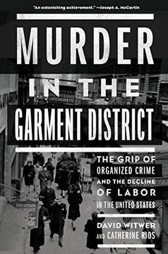portada Murder in the Garment District: The Grip of Organized Crime and the Decline of Labor in the United States (en Inglés)