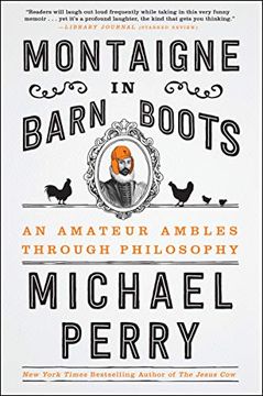 portada Montaigne in Barn Boots: An Amateur Ambles Through Philosophy (en Inglés)
