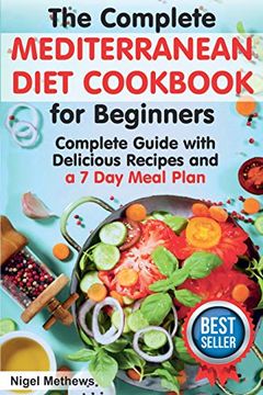 portada The Complete Mediterranean Diet Cookbook for Beginners: A Complete Mediterranean Diet Guide With Delicious Recipes and a 7 day Meal Plan (in English)