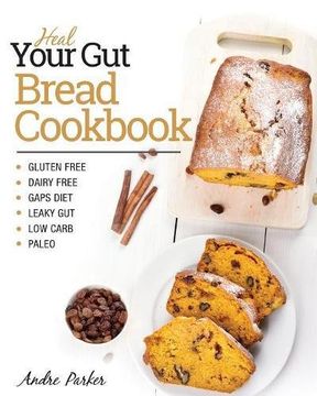 portada Heal Your Gut, Bread Cookbook: Gluten Free, Dairy Free, GAPS Diet, Leaky Gut, Low Carb, Paleo