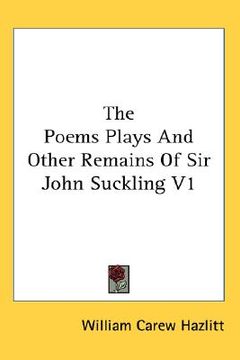 portada the poems plays and other remains of sir john suckling v1