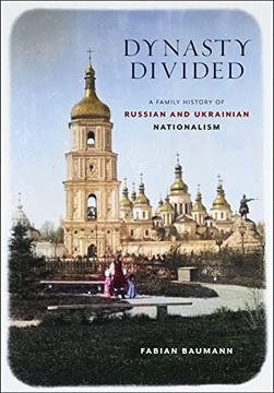 portada Dynasty Divided: A Family History of Russian and Ukrainian Nationalism (Niu Series in Slavic, East European, and Eurasian Studies) 