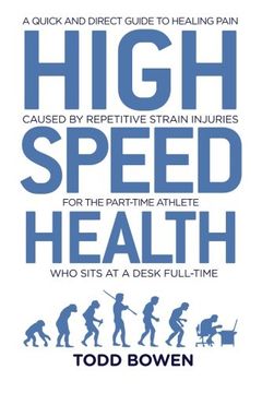 portada High Speed Health: A Quick and Direct Guide to Healing Pain Caused by Repetitive Strain Injuries, For the Part-Time Athlete Who Sits at a Desk Full-Time