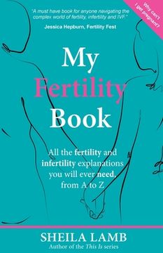 portada My Fertility Book: All the fertility and infertility explanations you will ever need, from A to Z (in English)