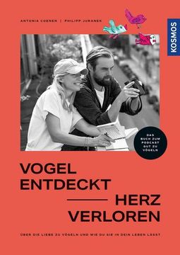 portada Vogel Entdeckt - Herz Verloren: Antonia und Philipp Über die Liebe zu Vögeln und wie du sie in Dein Leben Lässt. Das Buch zum Podcast gut zu Vögeln". Wie Vögel uns Glücklich Machen Können. Antonia und Philipp Über die Liebe zu Vögeln und wie du sie in D (en Alemán)