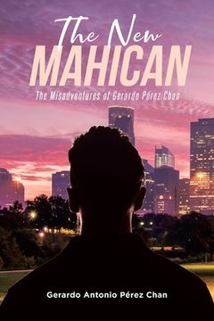 portada The New Mahican: The Misadventures of Gerardo Pérez Chan (in English)