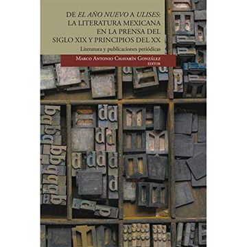 portada De el año Nuevo a Ulises: La Literatura Mexicana en la Prensa del Siglo xix y Principios del xx (in Spanish)