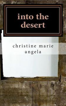 portada into the desert: A Collection of Poetry & Prose (en Inglés)